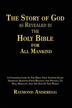 The Story of God as Revealed in the Holy Bible for all Mankind - Anderegg, Raymond