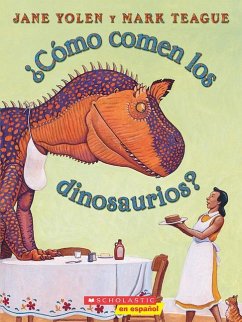 ¿Cómo Comen Los Dinosaurios? (How Do Dinosaurs Eat Their Food?) - Yolen, Jane