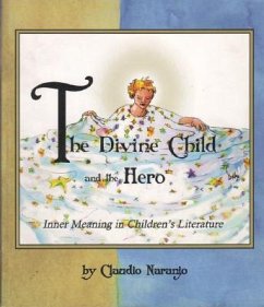 The Divine Child and the Hero: Inner Meaning in Children's Literature - Naranjo, Claudio