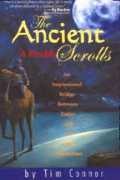 The Ancient Scrolls, a Parable: An Inspirational Bridge Between Today and All Your Tomorrows - Connor, Tim