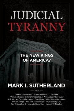 Judicial Tyranny - The New Kings of America - Sutherland, Mark; Meyer, Dave; Federer, William J.