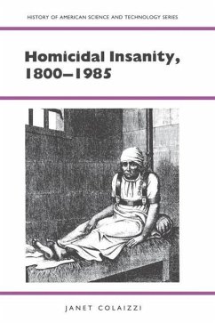 Homicidal Insanity, 1800-1985 - Colaizzi, Janet