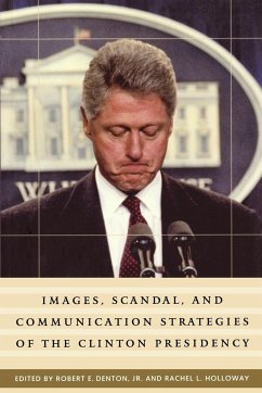 Images, Scandal, and Communication Strategies of the Clinton Presidency - Holloway, Rachel