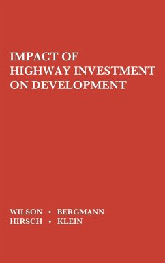 The Impact of Highway Investment on Development. - Wilson, George Wilton; Unknown
