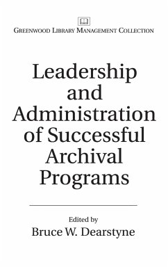 Leadership and Administration of Successful Archival Programs - Dearstyne, Bruce