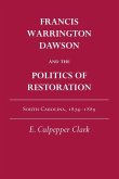 Francis Warrington Dawson and the Politics of Restoration: South Carolina, 1874-1889