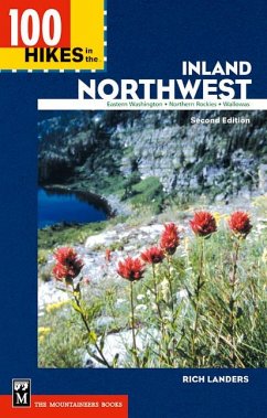 100 Hikes in the Inland Northwest: Eastern Washington, Northern Rockies, Wallowas - Landers, Rich