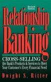 Relationship Banking: Cross-Selling the Bank's Products & Services to Meet Your Customer's Every Financial Need