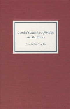 Goethe's Elective Affinities and the Critics - Tantillo, Astrida Orle