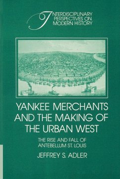 Yankee Merchants and the Making of the Urban West - Adler, Jeffrey S.