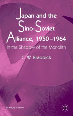 Japan and the Sino-Soviet Alliance, 1950-1964 - Braddick, C.