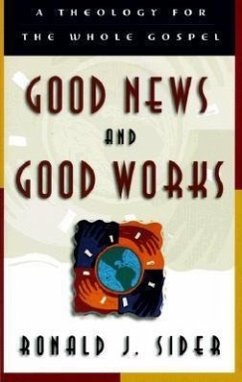 Good News and Good Works - Sider, Ronald J