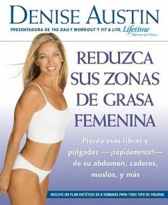 Reduzca Sus Zonas de Grasa Femenina: Lose Pounds and Inches--Fast!--From Your Belly, Hips, Thighs, and More - Austin, Denise