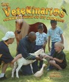Los Veterinarios Cuidan La Salud de Los Animales (Veterinarians Help Keep Animals Healthy)