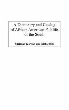 A Dictionary and Catalog of African American Folklife of the South - Johns, Alan; Pyatt, Sherman