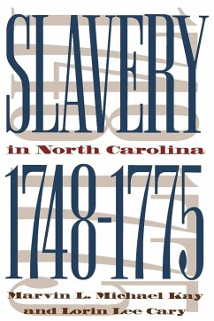 Slavery in North Carolina, 1748-1775 - Kay, Marvin L. Michael; Cary, Lorin Lee