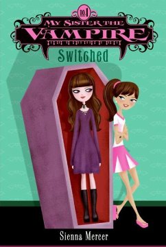 My Sister the Vampire #1: Switched - Mercer, Sienna