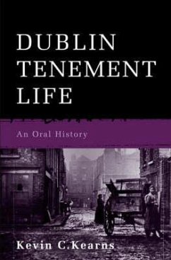 Dublin Tenement Life: An Oral History - Kearns, Kevin C.