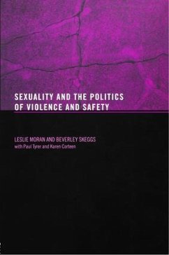 Sexuality and the Politics of Violence and Safety - Moran, Les; Skeggs, Beverley