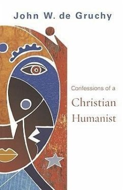 Confessions of a Christian Humanist - de Gruchy, John W