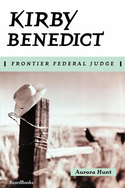 Kirby Benedict: Frontier Federal Judge Kirby Benedict: Frontier Federal Judge