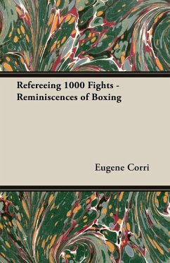 Refereeing 1000 Fights - Reminiscences of Boxing - Corri, Eugene