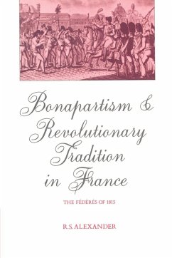 Bonapartism and Revolutionary Tradition in France - Alexander, R. S.