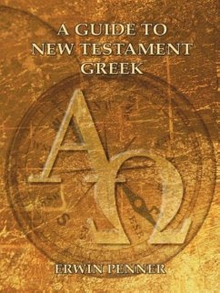 A Guide to New Testament Greek - Penner, Erwin