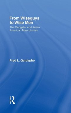From Wiseguys to Wise Men - Gardaphe, Fred