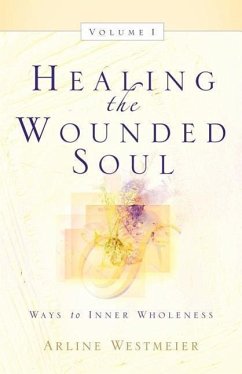 Healing the Wounded Soul, Vol. I - Westmeier, Arline