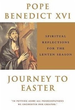 Journey To Easter Spiritual Reflections for the Lenten Season - Benedict, Pope XVI
