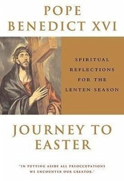 Journey to Easter: Spiritual Reflections for the Lenten Season - Pope Benedict Xvi