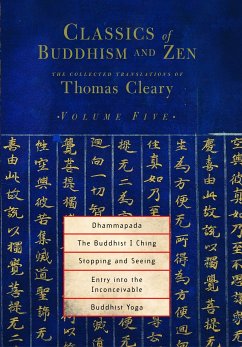 Dhammapada, the Buddhist I Ching, Stopping and Seeing, Entry Into the Inconceivable, Buddhist Yoga - Thomas Cleary