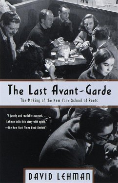 The Last Avant-Garde: The Making of the New York School of Poets - Lehman, David