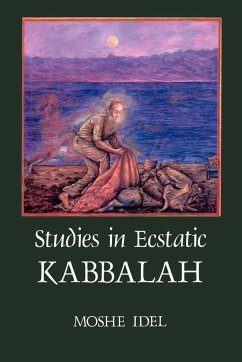 Studies in Ecstatic Kabbalah - Idel, Moshe