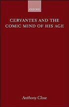 Cervantes and the Comic Mind of His Age - Close, A J