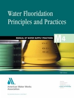 Water Flouridation Principles and Practices (M4) - Awwa (American Water Works Association); Lauer, Bill; American Water Works Association