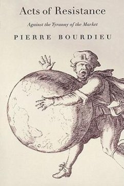Acts of Resistance: Against the Tyranny of the Market - Bourdieu, Pierre