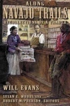 Along Navajo Trails: Recollections of a Trader 1898-1948 - Evans, Will