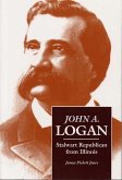 John A. Logan: Stalwart Republican from Illinois