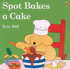 Spot Bakes a Cake - Hill, Eric