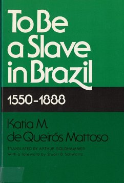 To Be a Slave in Brazil: 1550-1888 - Mattoso, Katia M. de Queiros