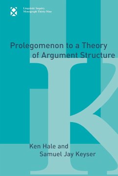 Prolegomenon to a Theory of Argument Structure - Hale, Ken; Keyser, Samuel Jay