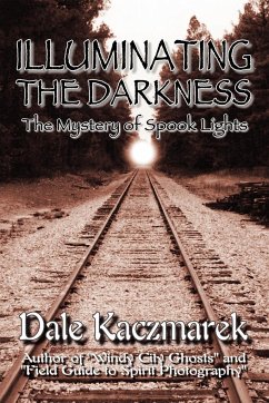 Illuminating the Darkness - Kaczmarek, Dale D.