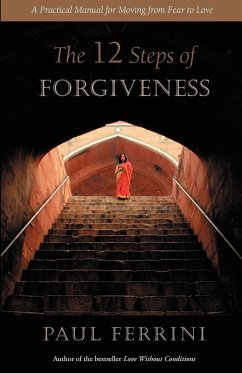 The 12 Steps of Forgiveness - Ferrini, Paul