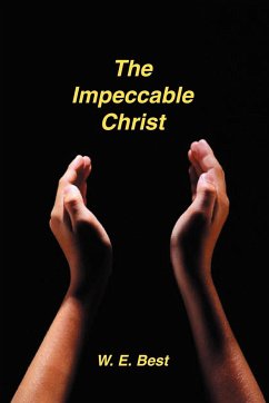 The Impeccable Christ - Best, W. E.