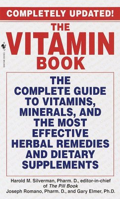 The Vitamin Book: The Complete Guide to Vitamins, Minerals, and the Most Effective Herbal Remedies and Dietary Supplements - Silverman, Harold M.; Romano, Joseph; Elmer, Gary