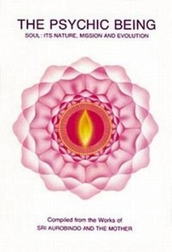 Psychic Being (Soul: Its Nature, Mission, Evolution) - Aurobindo; The Mother