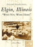 Elgin, Illinois: Wish You Were Here