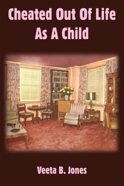 Cheated Out Of Life As A Child - Jones, Veeta B.